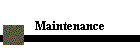 Maintenance